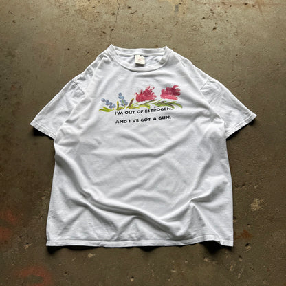 90’s “I’m Out of Estrogen and I Have a Gun.” Statement Art Tee